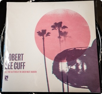 Robert Lee Cuff All That Glitters At The Green Waste Mansion  Ooh Aah Records ‎ 2018