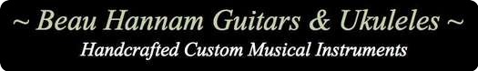 Beau Hannam Guitars & Ukulele